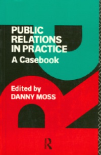 Moss D. - Public Relations in Practice A Casebook