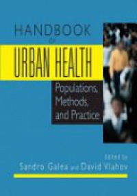 Galea S. - Handbook of Urban Health: Populations, Methods and Practice