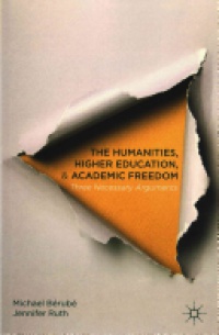 Michael Bérubé - The Humanities, Higher Education, and Academic Freedom