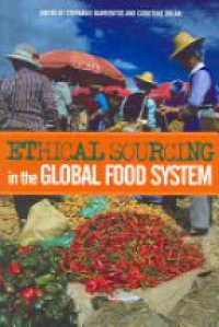 Barrientos S. - Ethical Sourcing in the Global Food System