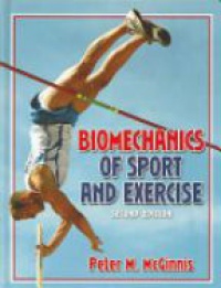 McGinnis P. M. - Biomechanics of Sport and Exercise, 2nd ed.