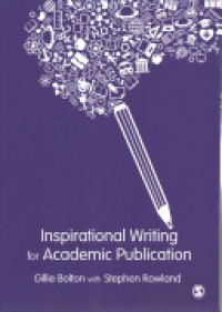 Gillie Bolton,Stephen Rowland - Inspirational Writing for Academic Publication
