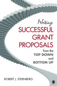 Robert J. Sternberg - Writing Successful Grant Proposals from the Top Down and Bottom Up