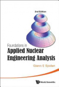 Sjoden G. - Foundations In Applied Nuclear Engineering Analysis (2nd Edition)