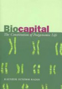 Rajan K. - Biocapital, The Constitution of Postgenomic Life