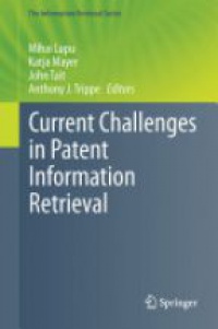 Lupu - Current Challenges in Patent Information Retrieval