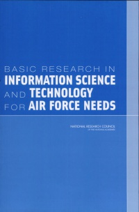 Committee on Directions for the AFOSR Mathematics and Space Sciences Directorate Related to Information Science and Technology - Basic Research in Information Science and Technology for Air Force Needs