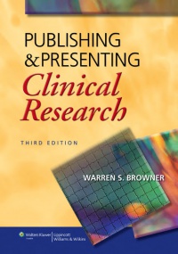 Warren S. Browner - Publishing and Presenting Clinical Research