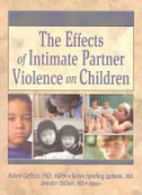 Geffner R. - Effects of Intimate Partner Violence on Children