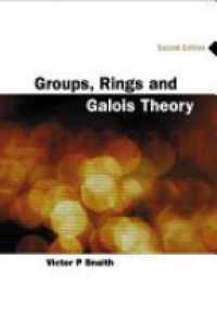 Snaith V.P. - Groups, Rings and Galois Theory