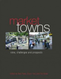 Neil Powe,Trevor Hart,Tim Shaw - Market Towns: Roles, challenges and prospects