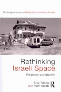 Erez Tzfadia,Haim Yacobi - Rethinking Israeli Space: Periphery and Identity