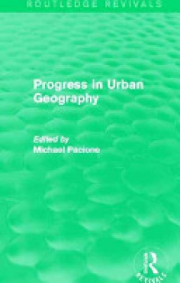 Michael Pacione - Progress in Urban Geography (Routledge Revivals)