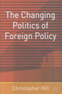 Hill Ch. - The Changing Politics of Foreign Policy