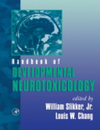 Slikker, Jr., William - Handbook of Developmental Neurotoxicology
