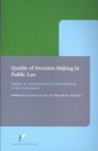 Graaf K.J. - Quality of Decision - Making in Public Law: Studies in Administrative Decision-Making in the Netherlands