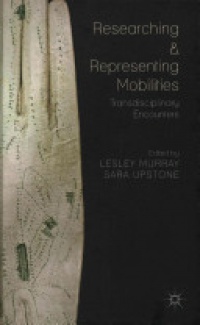 Lesley Murray,Sara Upstone - Researching and Representing Mobilities