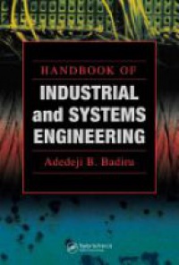 Badiru A.B. - Handbook of Industrial and Systems Engineering