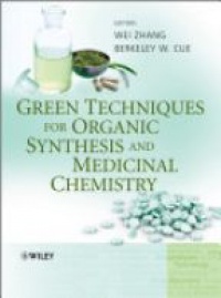 Zhang W. - Green Techniques for Organic Synthesis and Medicinal Chemistry