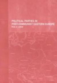 Paul Lewis - Political Parties in Post-Communist Eastern Europe
