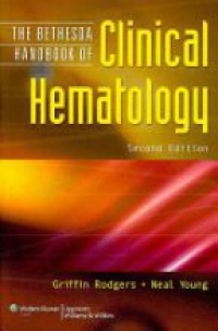 Rodgers G. - The Bethesda Handbook of Clinical Hematology, 2nd ed.