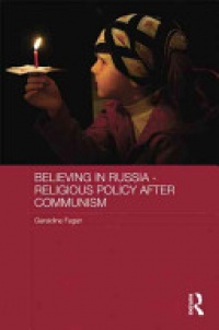 Geraldine Fagan - Believing in Russia - Religious Policy after Communism