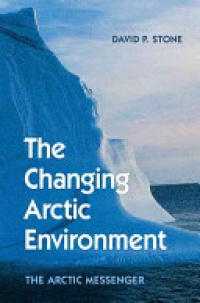 David P. Stone - The Changing Arctic Environment