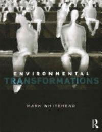 Mark Whitehead - Environmental Transformations: A Geography of the Anthropocene