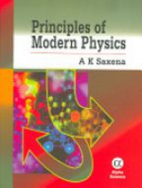 Saxena A.K. - Principles of Modern Physics
