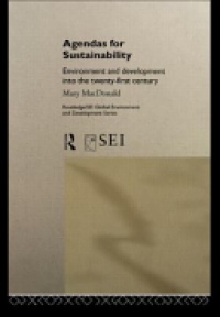Mary MacDonald - Agendas for Sustainability: Environment and Development into the 21st Century
