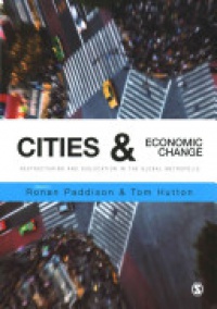 Ronan Paddison,Tom Hutton - Cities and Economic Change: Restructuring and Dislocation in the Global Metropolis