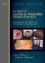 Hurwitz Cilincal Pediatric Dermatology: A Textbook of Skin Disorders of Childhood and Adolescence