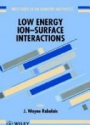 Low Energy Ion- Surface Interactions
