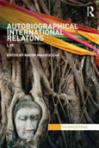 Naeem Inayatullah - Autobiographical International Relations: I, IR