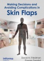 Making Decisions and Avoiding Complications in Skin Flaps