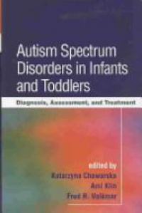 Chawarska K. - Autism Spectrum Disorders In Infants And Toddlers