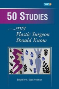 C. Scott Hultman - 50 Studies Every Plastic Surgeon Should Know
