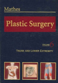 Mathes, Stephen J. - Plastic Surgery: Trunk and Lower Extremity