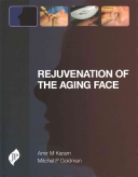 Amir M Karam - Rejuvenation of the Aging Face