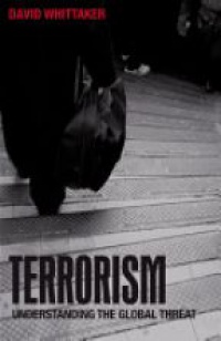 Whittaker D. - Terrorism, Understanding the Global Threat