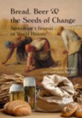 Bread, Beer and the Seeds of Change: Agriculture's Imprint on World History