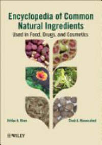 Ikhlas A. Khan - Leung's Encyclopedia of Common Natural Ingredients: Used in Food, Drugs and Cosmetics, 3rd Edition