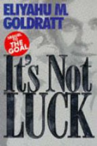 Goldratt E. - It´s Not Luck