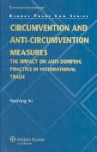 Zanning Y. - Circumvention and Anti-Circumvention Measures: The Impact of Anti-Dumping Practice in International Law