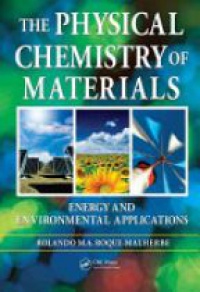 Rolando M.A. Roque-Malherbe - The Physical Chemistry of Materials: Energy and Environmental Applications