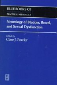 Fowler, Clare J. - Neurology of Bladder, Bowel, and Sexual Dysfunction
