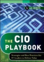 The CIO Playbook: Strategies and Best Practices for IT Leaders to Deliver Value