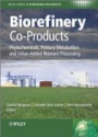 Biorefinery Co–Products: Phytochemicals, Primary Metabolites and Value–Added Biomass Processing