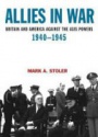 Allies in War: Britain and America Against the Axis Powers, 1940-1945