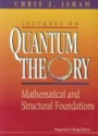 Lecuters on Quantum Theory: Mathematical and Structural Foundations
